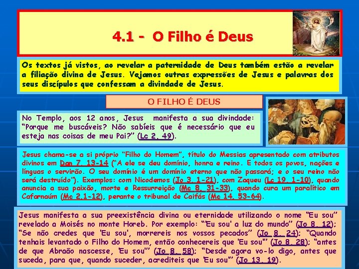 4. 1 - O Filho é Deus Os textos já vistos, ao revelar a