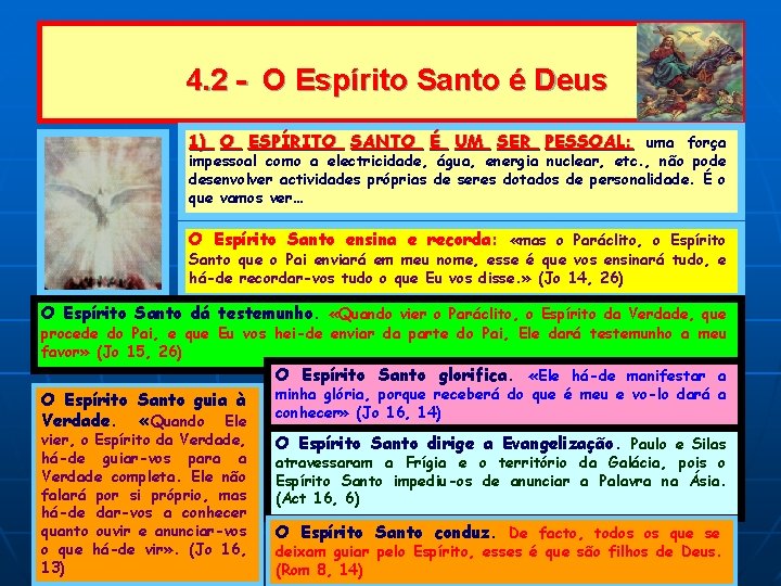 4. 2 - O Espírito Santo é Deus 1) O ESPÍRITO SANTO É UM