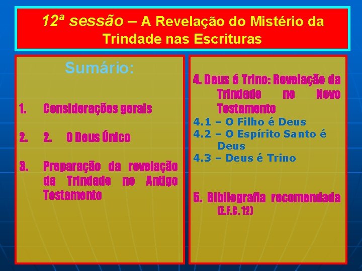 12ª sessão – A Revelação do Mistério da Trindade nas Escrituras Sumário: 1. Considerações