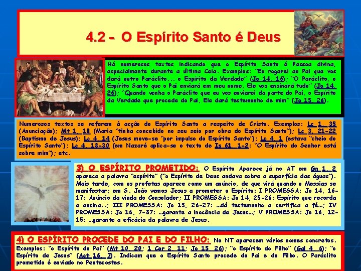 4. 2 - O Espírito Santo é Deus Há numerosos textos indicando que o