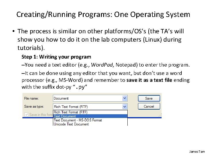 Creating/Running Programs: One Operating System • The process is similar on other platforms/OS’s (the