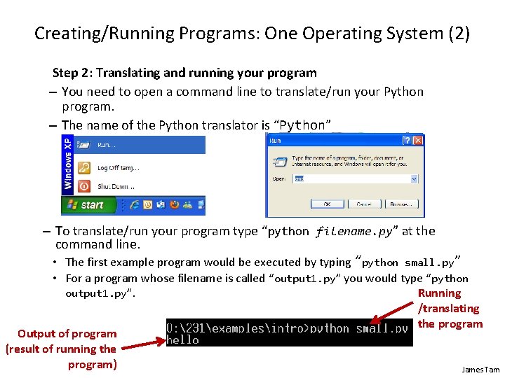Creating/Running Programs: One Operating System (2) Step 2: Translating and running your program –