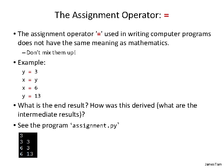 The Assignment Operator: = • The assignment operator '=' used in writing computer programs