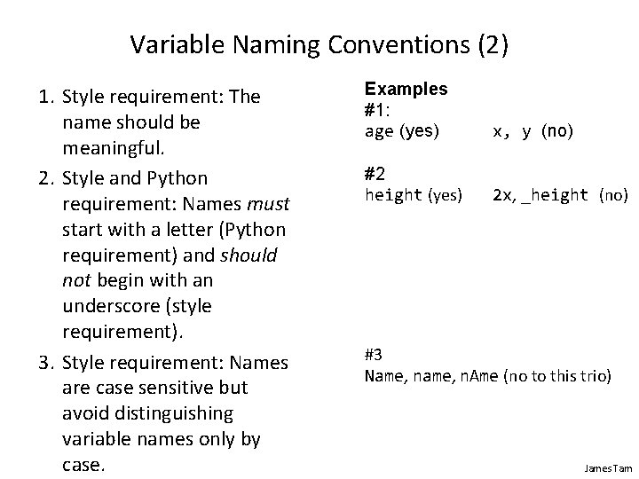 Variable Naming Conventions (2) 1. Style requirement: The name should be meaningful. 2. Style