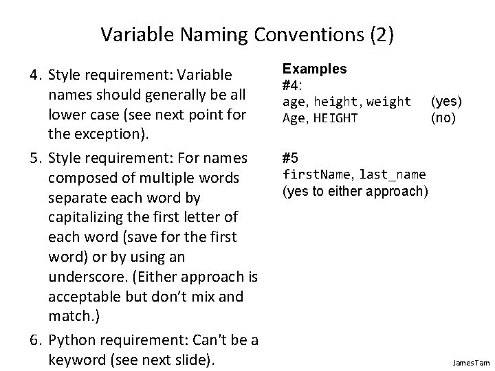 Variable Naming Conventions (2) 4. Style requirement: Variable names should generally be all lower