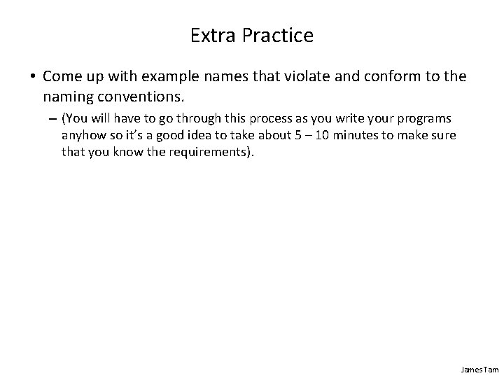 Extra Practice • Come up with example names that violate and conform to the