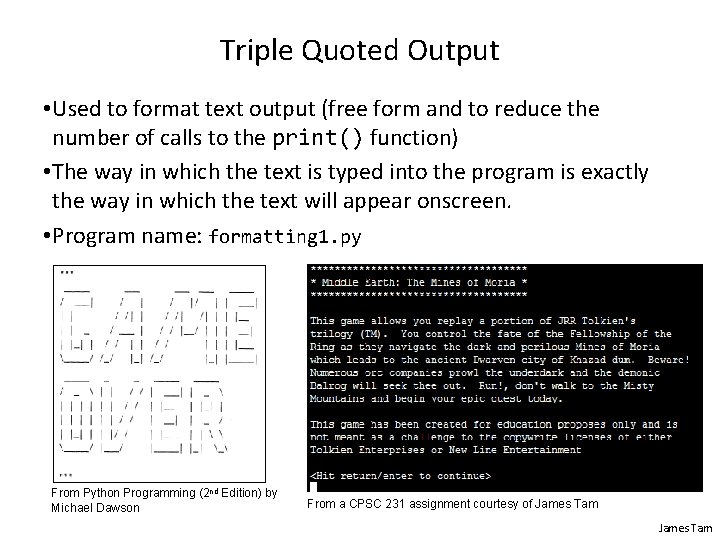 Triple Quoted Output • Used to format text output (free form and to reduce