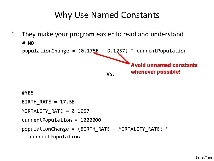 Why Use Named Constants 1. They make your program easier to read and understand