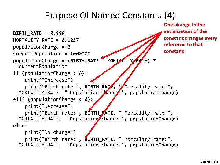 Purpose Of Named Constants (4) One change in the initialization of the constant changes