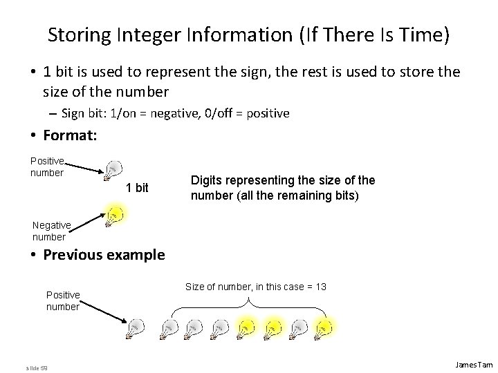 Storing Integer Information (If There Is Time) • 1 bit is used to represent