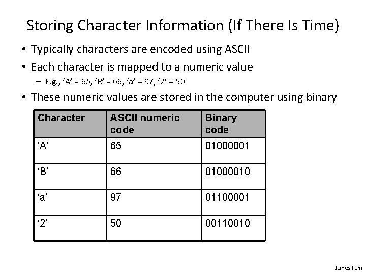 Storing Character Information (If There Is Time) • Typically characters are encoded using ASCII