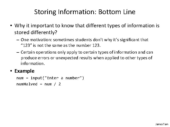 Storing Information: Bottom Line • Why it important to know that different types of