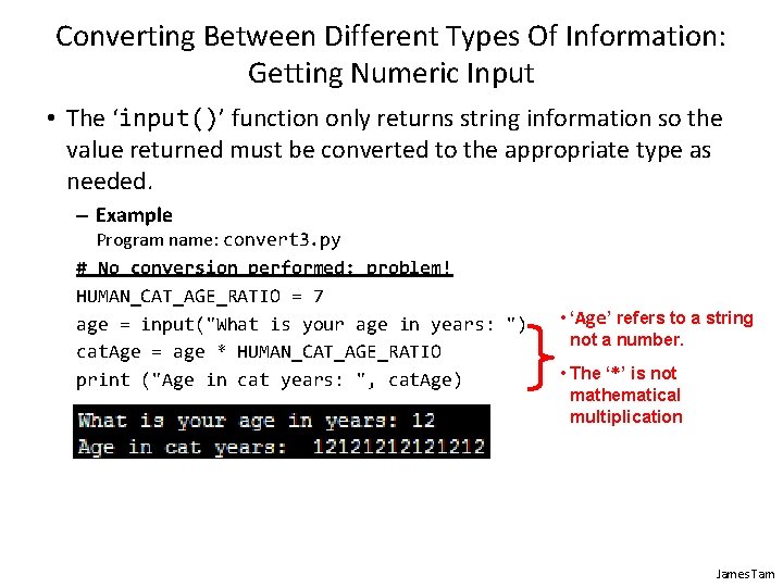 Converting Between Different Types Of Information: Getting Numeric Input • The ‘input()’ function only