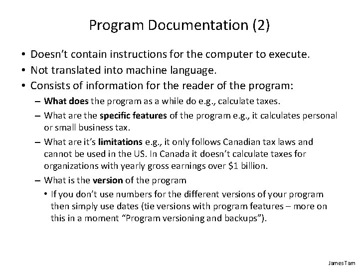 Program Documentation (2) • Doesn’t contain instructions for the computer to execute. • Not