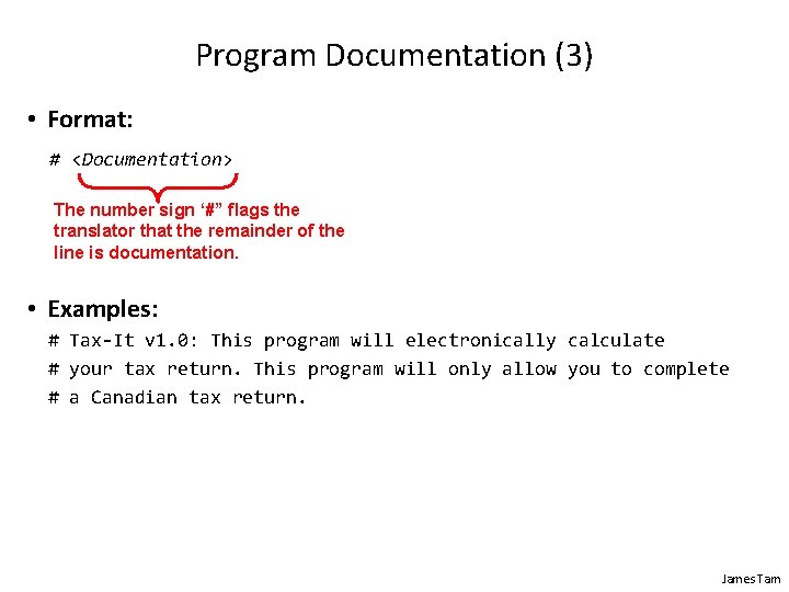 Program Documentation (3) • Format: # <Documentation> The number sign ‘#” flags the translator
