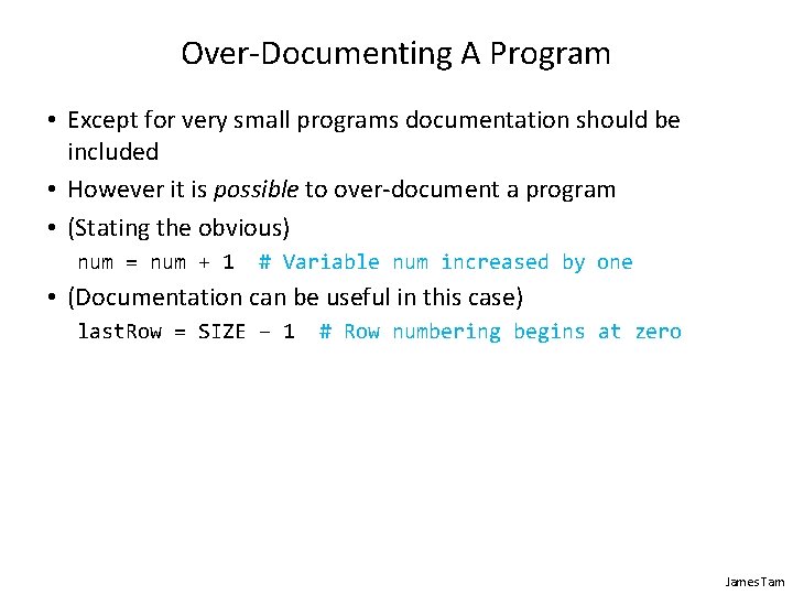 Over-Documenting A Program • Except for very small programs documentation should be included •