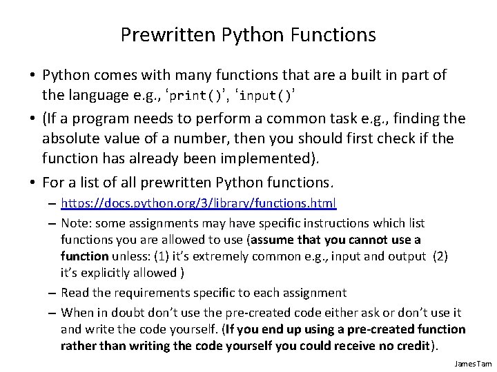 Prewritten Python Functions • Python comes with many functions that are a built in