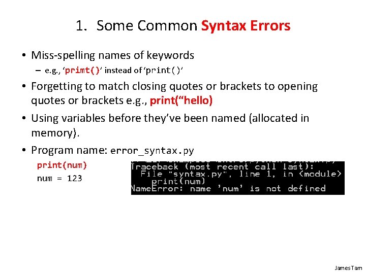 1. Some Common Syntax Errors • Miss-spelling names of keywords – e. g. ,