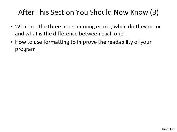 After This Section You Should Now Know (3) • What are three programming errors,