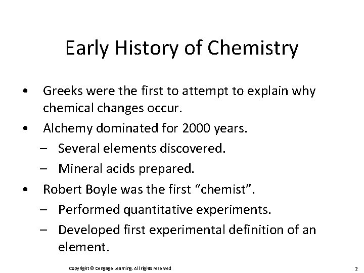 Early History of Chemistry • Greeks were the first to attempt to explain why