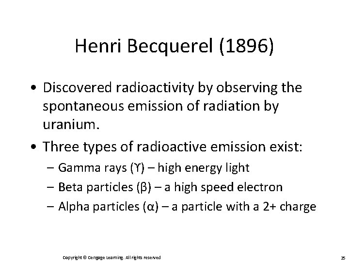 Henri Becquerel (1896) • Discovered radioactivity by observing the spontaneous emission of radiation by