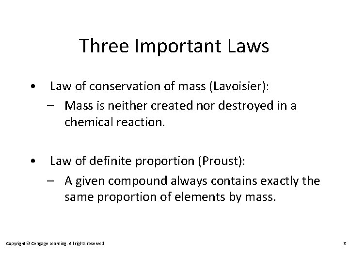 Three Important Laws • Law of conservation of mass (Lavoisier): – Mass is neither