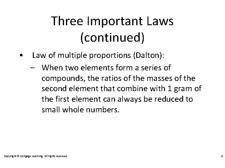 Three Important Laws (continued) • Law of multiple proportions (Dalton): – When two elements