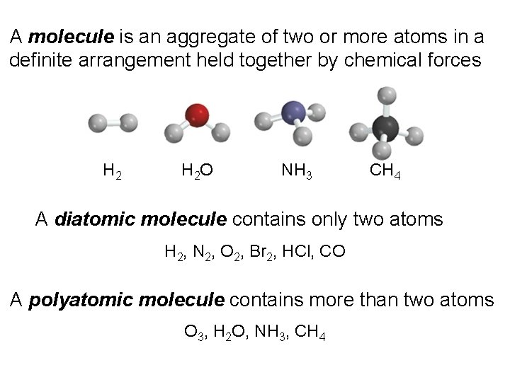 A molecule is an aggregate of two or more atoms in a definite arrangement