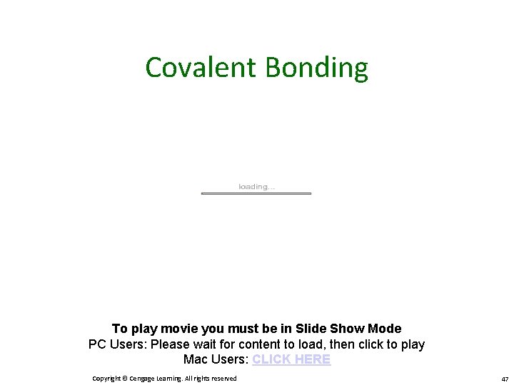 Covalent Bonding To play movie you must be in Slide Show Mode PC Users: