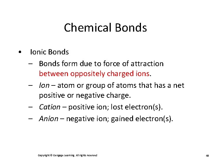 Chemical Bonds • Ionic Bonds – Bonds form due to force of attraction between