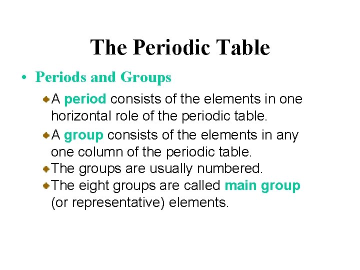 The Periodic Table • Periods and Groups A period consists of the elements in