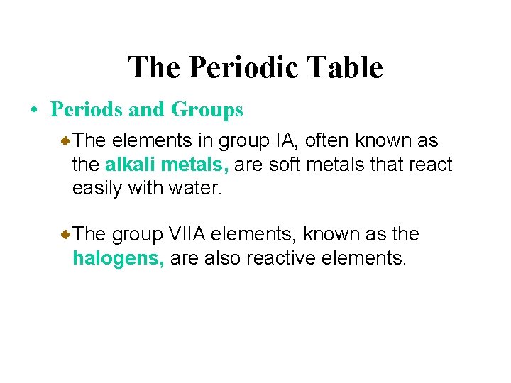 The Periodic Table • Periods and Groups The elements in group IA, often known