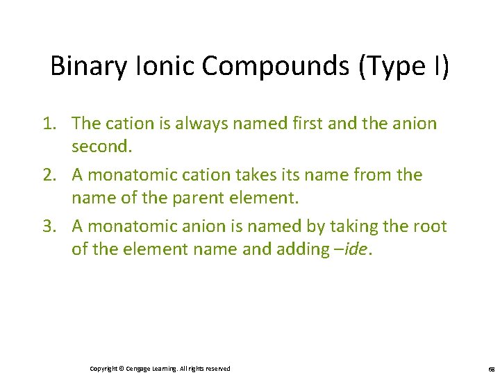 Binary Ionic Compounds (Type I) 1. The cation is always named first and the