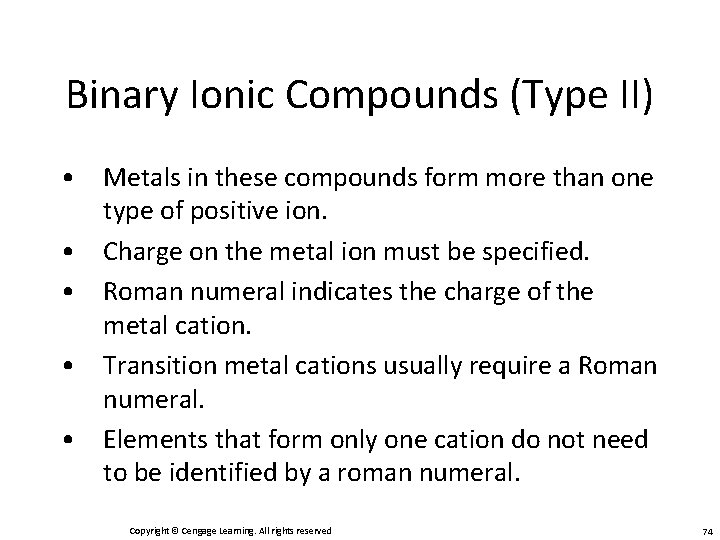 Binary Ionic Compounds (Type II) • Metals in these compounds form more than one