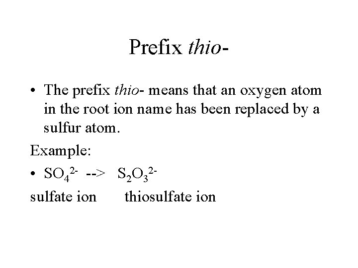 Prefix thio • The prefix thio- means that an oxygen atom in the root