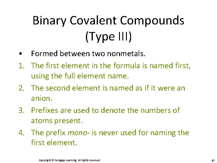Binary Covalent Compounds (Type III) • Formed between two nonmetals. 1. The first element