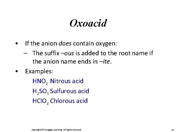Oxoacid • If the anion does contain oxygen: – The suffix –ous is added