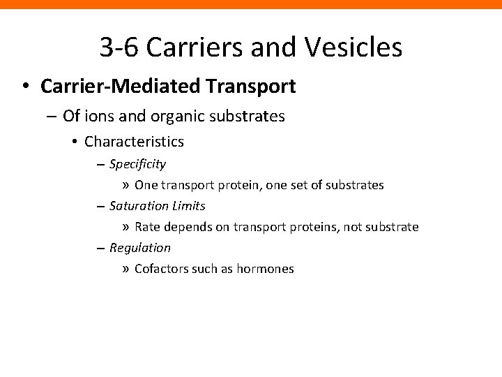 3 -6 Carriers and Vesicles • Carrier-Mediated Transport – Of ions and organic substrates