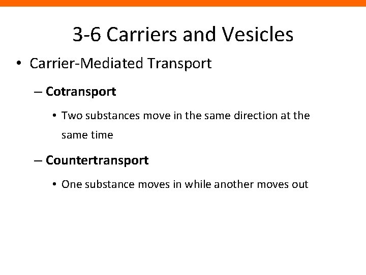 3 -6 Carriers and Vesicles • Carrier-Mediated Transport – Cotransport • Two substances move