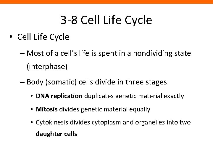 3 -8 Cell Life Cycle • Cell Life Cycle – Most of a cell’s