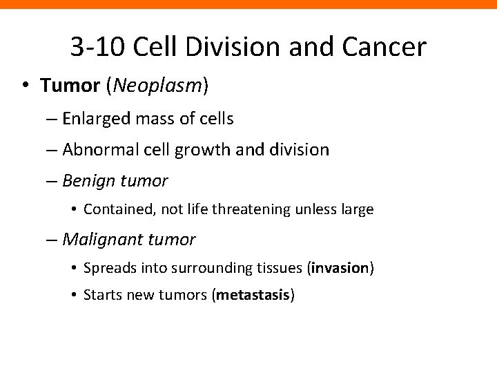 3 -10 Cell Division and Cancer • Tumor (Neoplasm) – Enlarged mass of cells