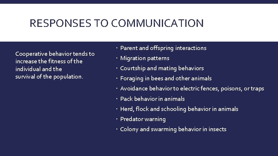 RESPONSES TO COMMUNICATION Cooperative behavior tends to increase the fitness of the individual and