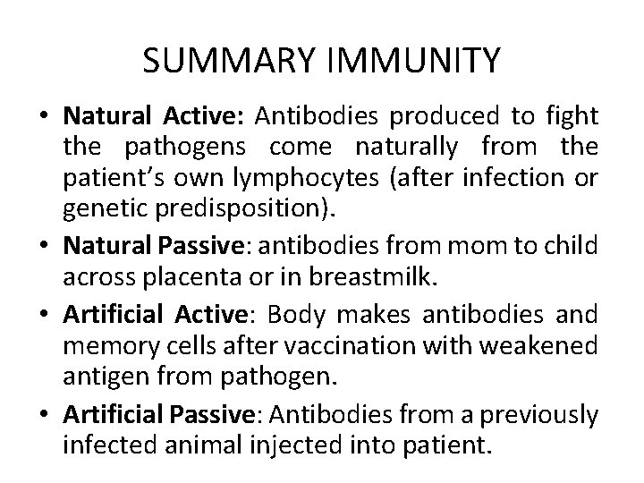 SUMMARY IMMUNITY • Natural Active: Antibodies produced to fight the pathogens come naturally from
