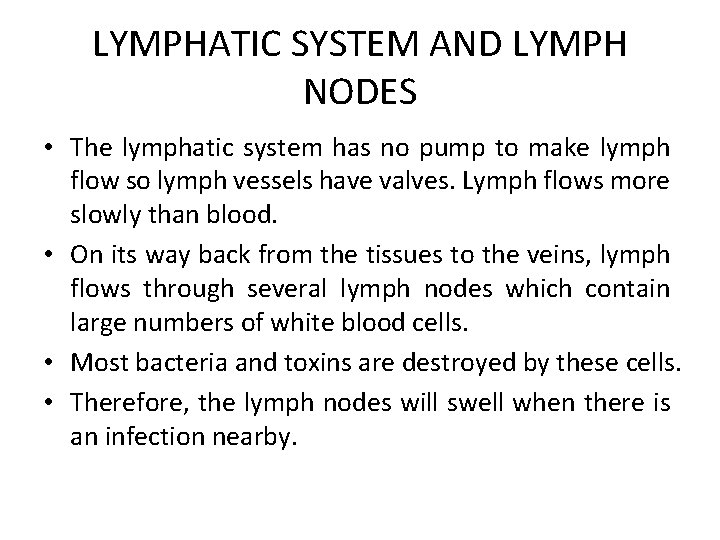 LYMPHATIC SYSTEM AND LYMPH NODES • The lymphatic system has no pump to make