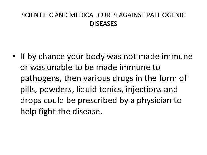 SCIENTIFIC AND MEDICAL CURES AGAINST PATHOGENIC DISEASES • If by chance your body was
