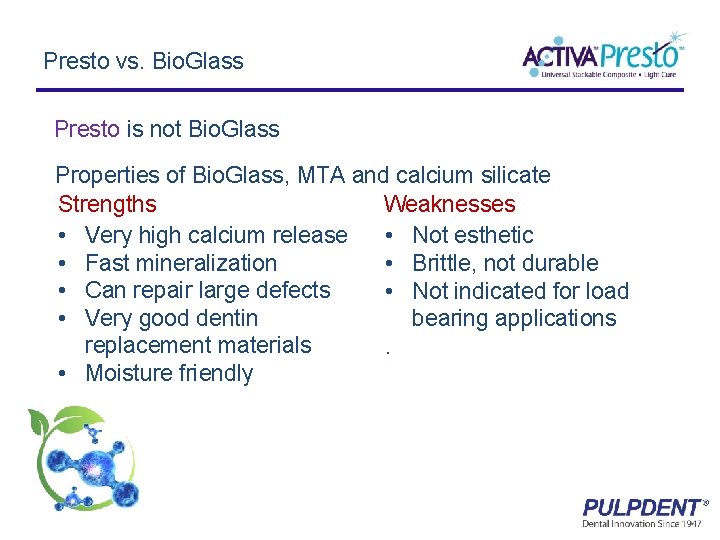 Presto vs. Bio. Glass Presto is not Bio. Glass Properties of Bio. Glass, MTA