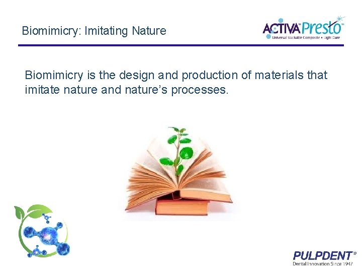 Biomimicry: Imitating Nature Biomimicry is the design and production of materials that imitate nature