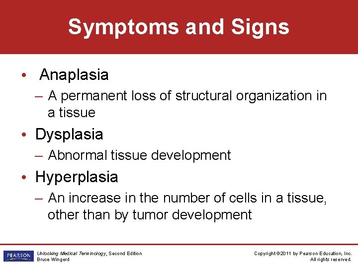 Symptoms and Signs • Anaplasia – A permanent loss of structural organization in a