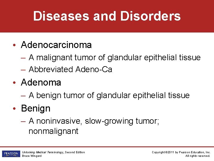 Diseases and Disorders • Adenocarcinoma – A malignant tumor of glandular epithelial tissue –