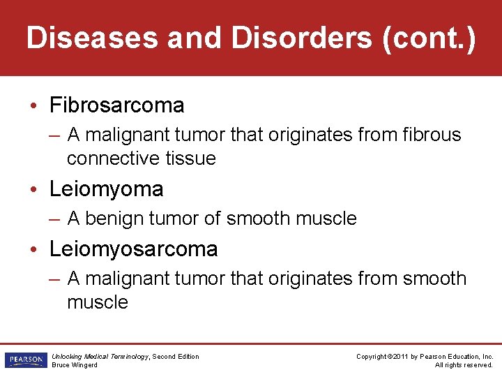 Diseases and Disorders (cont. ) • Fibrosarcoma – A malignant tumor that originates from